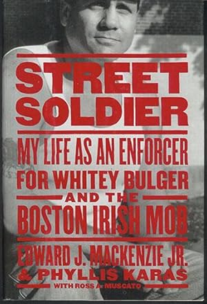 Imagen del vendedor de STREET SOLDIER: My Life as an Enforcer for Whitey Bulger and the Boston Irish Mob a la venta por Carnegie Hill Books