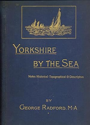 YORKSHIRE BY THE SEA. Notes historical, topographical, and descriptive. Large Paper Edition. Limi...