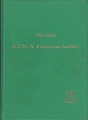 100 Jahre K.D.St.-V. Franconia Aachen.