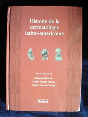 Seller image for HISTOIRE DE LA DERMATOLOGIE LATINO - AMERICAINE for sale by LA FRANCE GALANTE