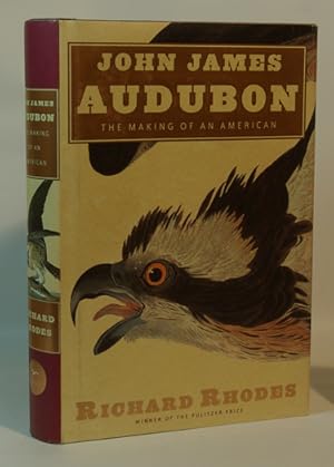 Seller image for John James Audubon The Making Of An American for sale by Town's End Books, ABAA