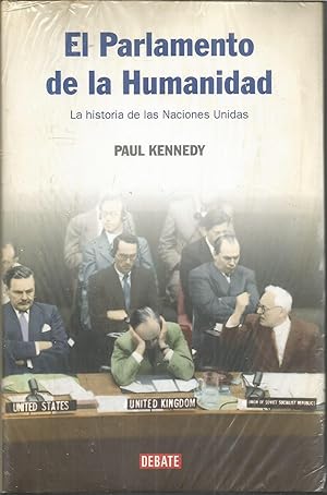 EL PARLAMENTO DE LA HUMANIDAD Historia de las Naciones Unidas 1ªEDICION