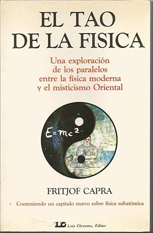 Seller image for EL TAO DE LA FISICA. Una exploracion de los paralelos entre la fisica moderna y el misticismo Oriental for sale by CALLE 59  Libros