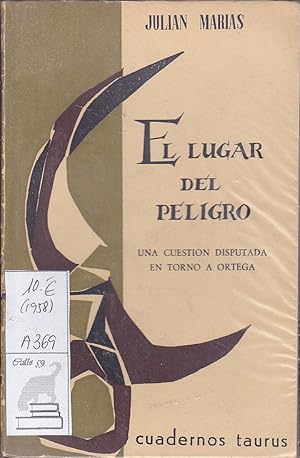 EL LUGAR DEL PELIGRO, Una Cuestion Disputada en Torno a Ortega