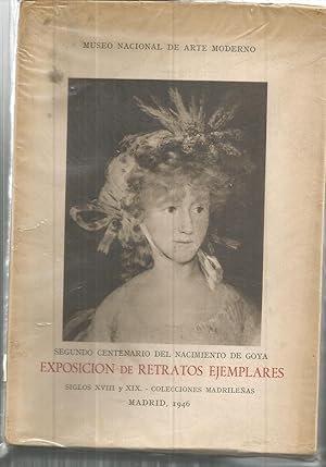 SEGUNDO CENTENARIO DEL NACIMIENTO DE GOYA EXPOSICION DE RETRATOS EJEMPLARES S XVIII Y XIX COLECCI...