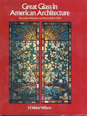 GREAT GLASS IN AMERICAN ARCHITECTURE: Decorative Windows and Doors Before 1920