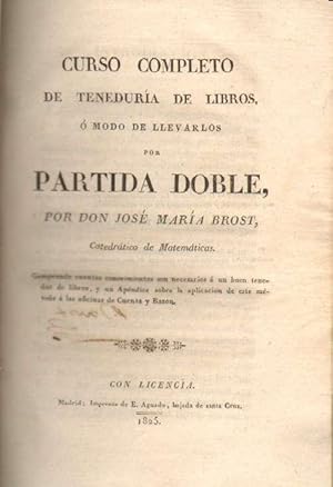 Bild des Verkufers fr CURSO COMPLETO DE TENEDURIA DE LIBROS O MODO DE LLEVARLOS POR PARTIDA DOBLE zum Verkauf von Librera Raimundo
