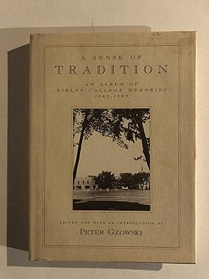 A Sense of Tradition. An Album of Ridley College Memories, 1889-1989 (A Hedge Road Press Book)