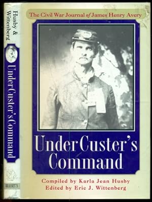 Seller image for Under Custer's Command: The Civil War Journal of James Henry Avery for sale by Don's Book Store
