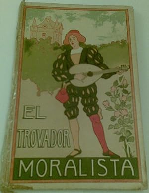Imagen del vendedor de El trovador moralista. Cantos y cuentos en verso. a la venta por Aaromadelibros