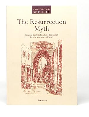 Seller image for The Resurrection Myth. Jesus on the Silk Road and the the search for the lost tribes of Israel for sale by Buch- und Kunst-Antiquariat Flotow GmbH