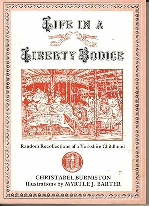 Seller image for Life in a Liberty Bodice. Random recollections of a Yorkshire Childhhod. for sale by Joy Norfolk, Deez Books