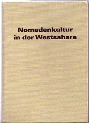 Bild des Verkufers fr Nomadenkultur in der Westsahara, Die materielle Kultur der Mauren, ihre handwerklichen Techniken und ornamentalen Grundstrukturen, zum Verkauf von Antiquariat Im Baldreit