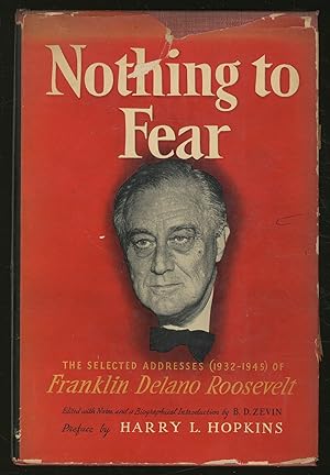 Bild des Verkufers fr Nothing to Fear: The Selected Addresses of Franklin Delano Roosevelt, 1932-1945 zum Verkauf von Between the Covers-Rare Books, Inc. ABAA
