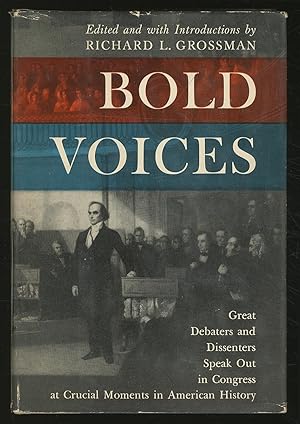 Bild des Verkufers fr Bold Voices: Great Debaters and Dissenters Speak Out in Congress at Crucial Moments in American History zum Verkauf von Between the Covers-Rare Books, Inc. ABAA