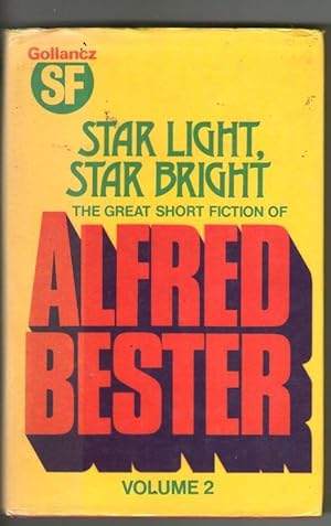 Star Light, Star Bright - The Great Short Fiction of Alfred Bester - Volume II