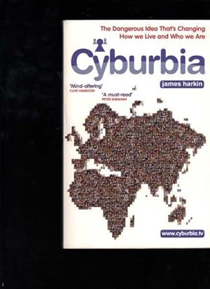 Cyburbia : The Dangerous Idea That's Changing How We Live and Who We Are