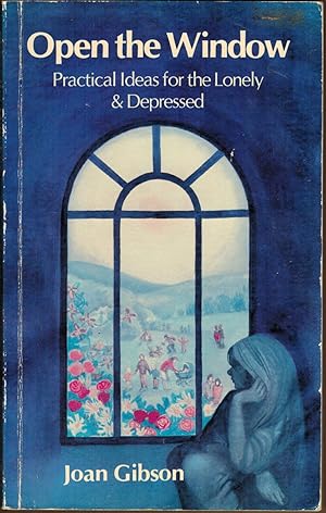 Open The Window: Practical Ideas for the Lonely and Depressed