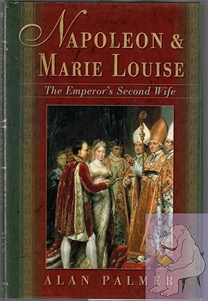 Imagen del vendedor de Napoleon & Marie Louise: The Emperor's Second Wife a la venta por Riverhorse Books