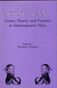 Acting Funny: Comic Theory and Practice in Shakespeare's Plays.