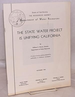 The State Water Project is unifying California: a series of twelve articles prepared for publicat...