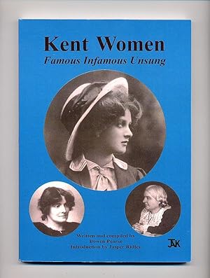 Imagen del vendedor de Kent Women; Famous Infamous Unsung a la venta por Little Stour Books PBFA Member