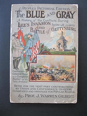 THE BLUE AND GRAY A History Of The Conflicts During Lee's Invasion and Battle Of Gettysburg