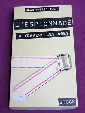 Bild des Verkufers fr L'ESPIONNAGE A TRAVERS LES AGES zum Verkauf von LE BOUQUINISTE