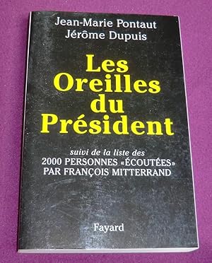 Image du vendeur pour LES OREILLES DU PRESIDENT suivi de la liste des 2000 personnes "coutes" par Franois Mitterrand mis en vente par LE BOUQUINISTE