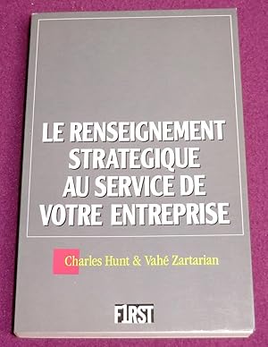 Image du vendeur pour LE RENSEIGNEMENT STRATEGIQUE AU SERVICE DE VOTRE ENTREPRISE L'information pour gagner mis en vente par LE BOUQUINISTE