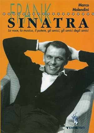 Bild des Verkufers fr Frank Sinatra, la voce, la musica, il potere, gli amici degli amici. zum Verkauf von FIRENZELIBRI SRL