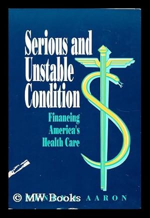 Seller image for Serious and Unstable Condition Financing America's Health Care for sale by MW Books