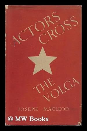 Immagine del venditore per Actors Cross the Volga : a Study of the 19th Century Russian Theatre and of Soviet Theatres in War venduto da MW Books
