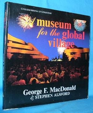 Image du vendeur pour A Museum for the Global Village: Canadian Museum of Civilization mis en vente par Alhambra Books