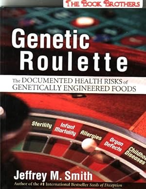 Seller image for Genetic Roulette:The Documented Health Risks of Genetically Engineered Foods for sale by THE BOOK BROTHERS