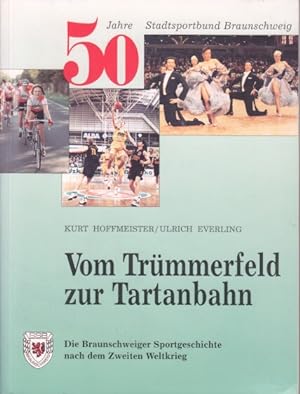 Vom Trümmerfeld zur Tartanbahn. Die Braunschweiger Sportgeschichte nach dem Zweiten Weltkrieg. 19...