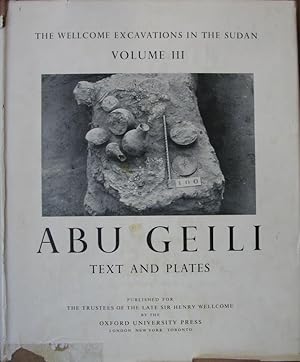 Seller image for The Wellcome Excavations in the Sudan. Volume III. Abou Geili and Saqadi & Dar El Mek for sale by Librairie Archaion