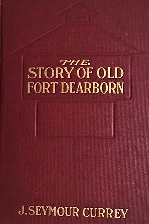 THE STORY OF OLD FORT DEARBORN