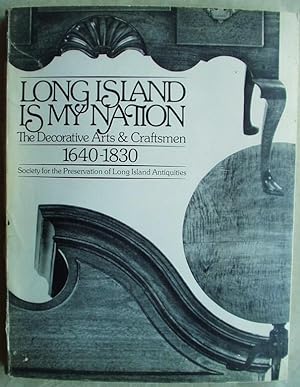 Long Island is My Nation. The Decorative Arts & Craftsmen 1640-1830