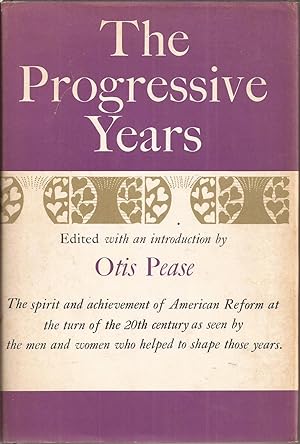 The Progressive Years: The Spirit and Achievement of American Reform