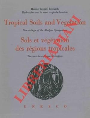 Tropical soils and vegetation. proceedings of Abidjan Symposium. Sols et végétation des régions t...