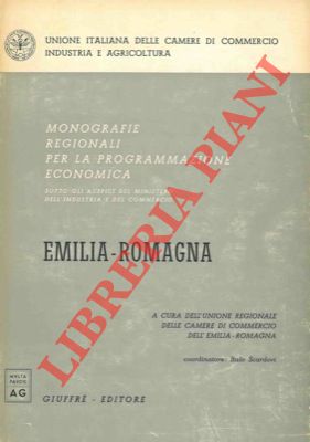 Emilia-Romagna. Monografie regionali per la programmazione economica. Sotto gli auspici del minis...