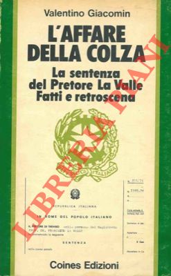 L'affare della Colza. La sentenza del Pretore La Valle. Fatti e retroscena.