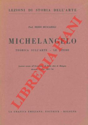 Bild des Verkufers fr Michelangelo. Teorica sull'arte-le opere - zum Verkauf von Libreria Piani