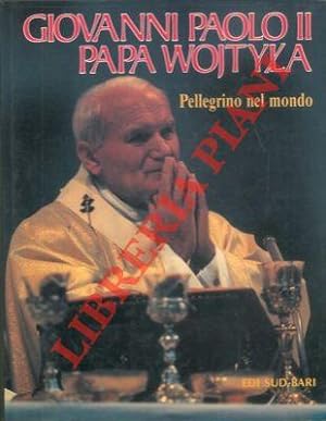Giovanni Paolo II Papa Wojtyla. Pellegrino nel mondo.