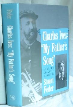 Bild des Verkufers fr Charles Ives: "My Father's Song": A Psychoanalytic Biography zum Verkauf von Canford Book Corral