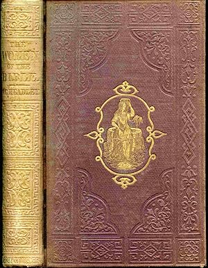 Imagen del vendedor de Historical And Descriptive Sketches Of The Women Of The Bible From Eve Of the Old to the Marys of the New Testament. a la venta por Janet & Henry Hurley