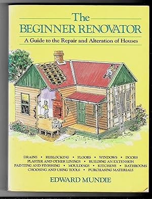 Seller image for THE BEGINNER RENOVATOR A Guide to the Repair and Alteration of Houses for sale by C & J Read - Books