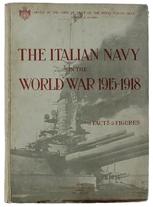 THE ITALIAN NAVY IN THE WORLD WAR 1915-1918. Facts & figures.: