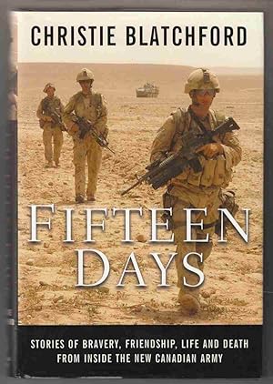 Image du vendeur pour Fifteen Days: Stories of Bravery, Friendship, Life and Death from Inside the New Canadian Army mis en vente par Riverwash Books (IOBA)